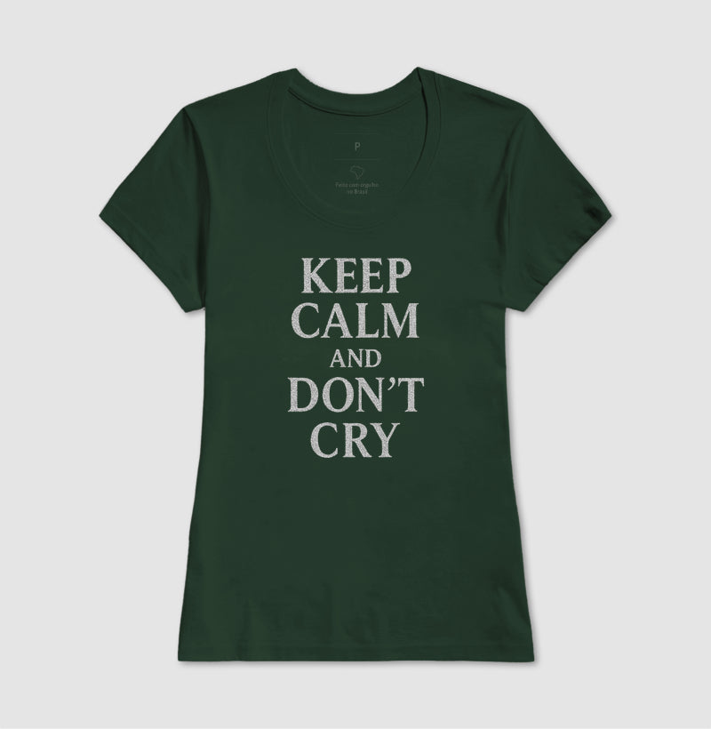 Keep calm and don't cry