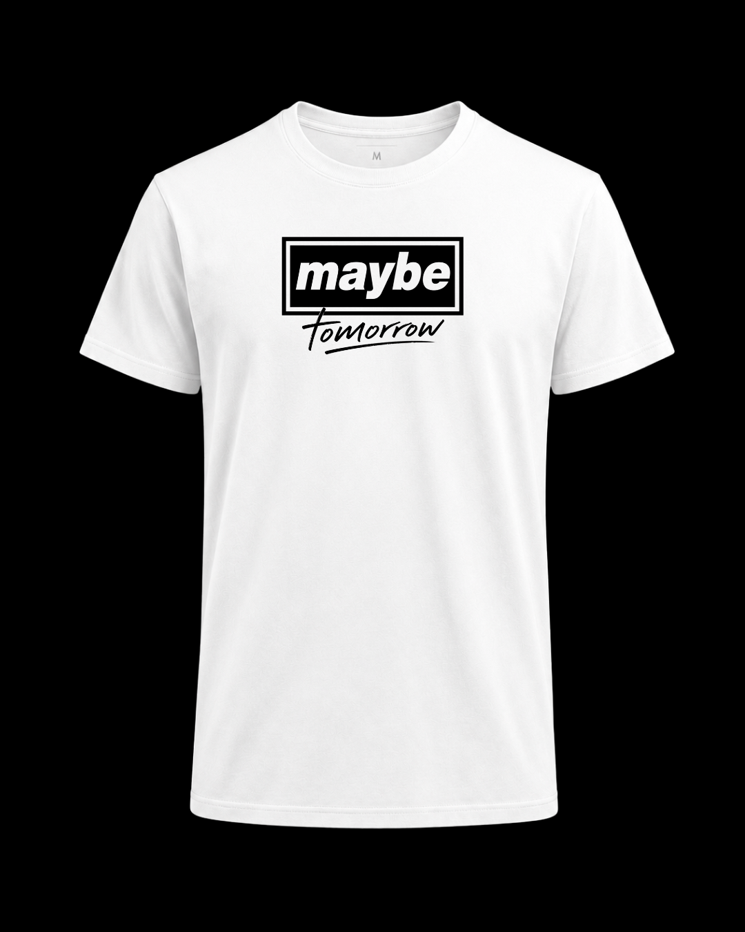Camiseta Maybe tomorrow