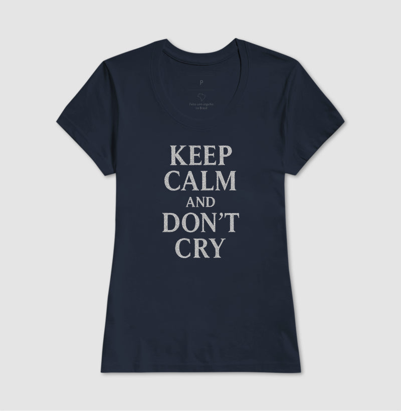 Keep calm and don't cry