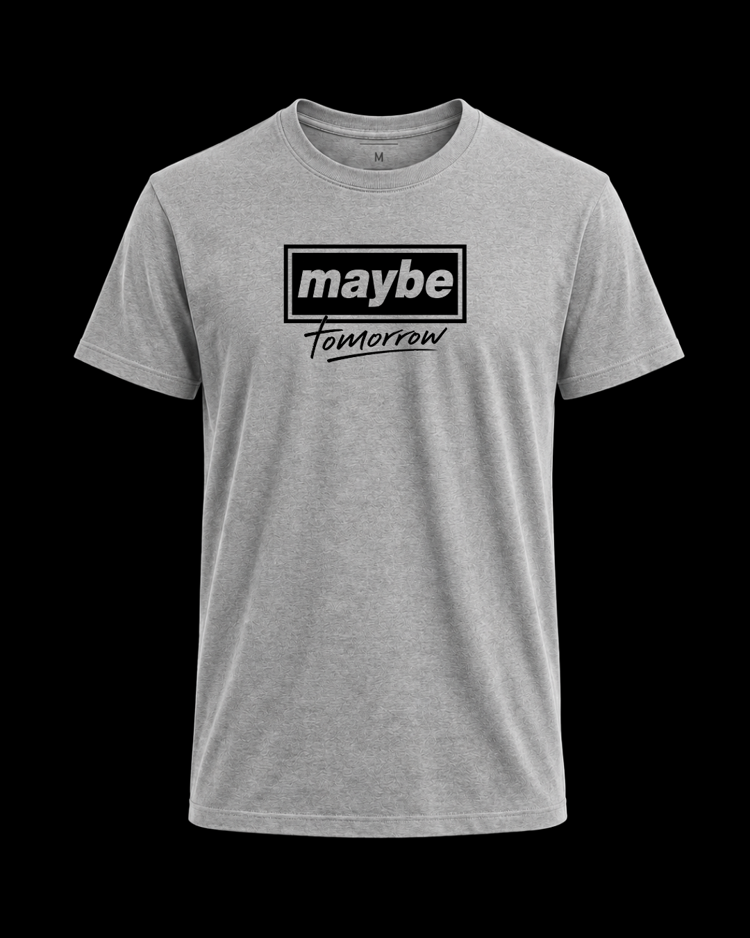 Camiseta Maybe tomorrow