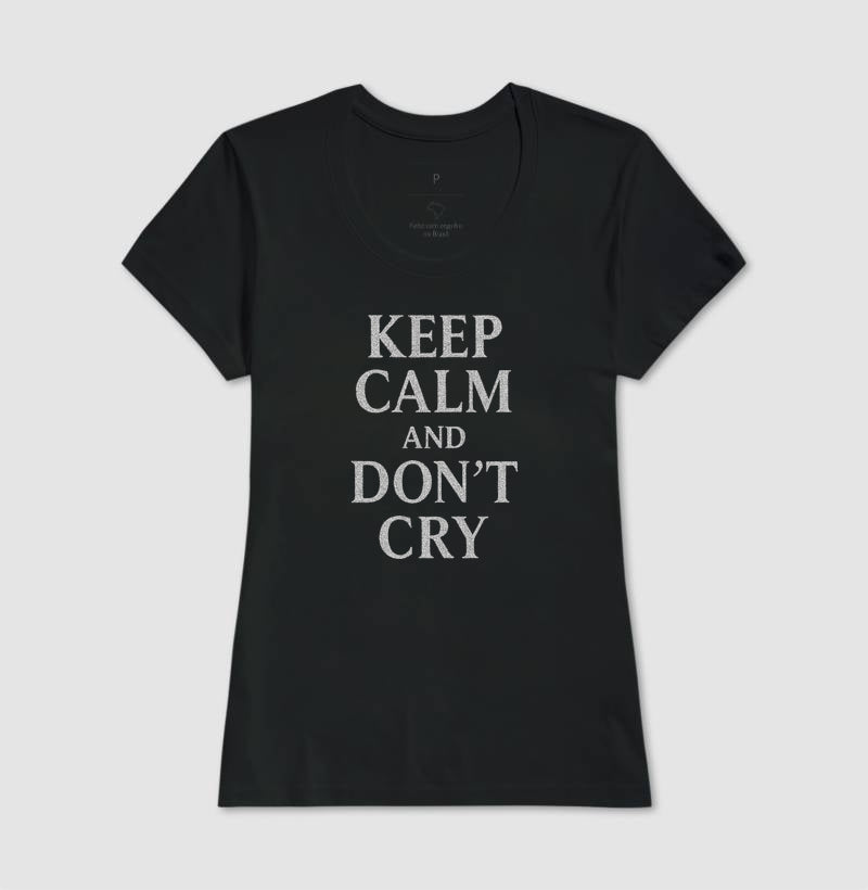 Keep calm and don't cry